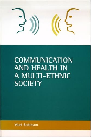 Robinson, Mark. Communication and Health in a Multi-Ethnic Society. Bristol University Press, 2002.
