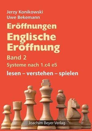 Konikowski, Jerzy / Uwe Bekemann. Eröffnungen - Englische Eröffnung Band 2 Systeme nach 1. c4 e5 - lesen - verstehen - spielen. Beyer, Joachim Verlag, 2025.