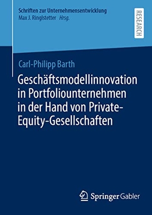 Barth, Carl-Philipp. Geschäftsmodellinnovation in Portfoliounternehmen in der Hand von Private-Equity-Gesellschaften. Springer-Verlag GmbH, 2022.