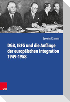 DGB, IBFG und die Anfänge der europäischen Integration 1949-1958