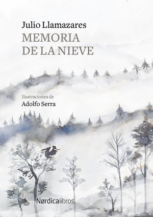 Llamazares, Julio. Memoria de la nieve. Nórdica Libros, 2019.