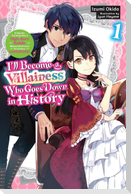 I'll Become a Villainess Who Goes Down in History, Vol. 1 (Novel)