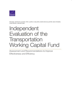 Vasseur, Michael / Pint, Ellen M et al. Independent Evaluation of the Transportation Working Capital Fund - Assessment and Recommendations to Improve Effectiveness and Efficiency. RAND Corporation, 2021.