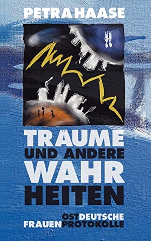 Haase, Petra. Träume und andere Wahrheiten. Cronskamp, 2000.
