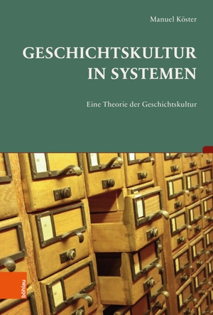 Köster, Manuel. Geschichtskultur in Systemen - Eine Theorie der Geschichtskultur. Böhlau-Verlag GmbH, 2026.