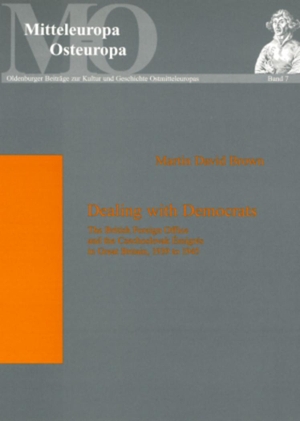 Brown, Martin D.. Dealing with Democrats - The British Foreign Office and the Czechoslovak Émigrés in Great Britain, 1939 to 1945. Peter Lang, 2006.