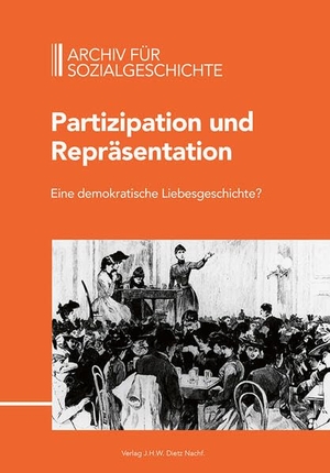 Friedrich-Ebert-Stiftung (Hrsg.). Archiv für Sozialgeschichte. Band 65 - Partizipation und Repräsentation Eine demokratische Liebesgeschichte?. Dietz Verlag J.H.W. Nachf, 2025.