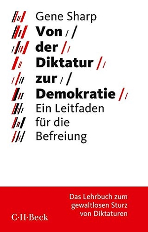 Sharp, Gene. Von der Diktatur zur Demokratie - Ein Leitfaden für die Befreiung. C.H. Beck, 2014.