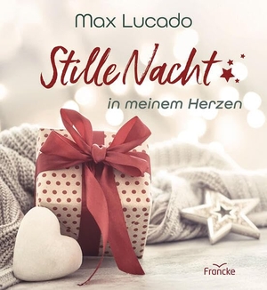 Lucado, Max. Stille Nacht in meinem Herzen. Francke-Buch GmbH, 2026.