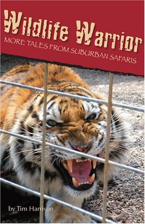 Harrison, Tim. Wildlife Warrior: More Tales of Suburban Safaris. Orange Frazer Press, 2006.