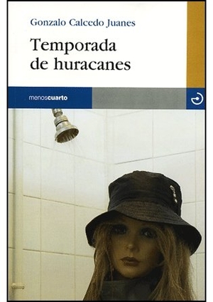 Calcedo, Gonzalo. Temporada de huracanes. Menoscuarto Ediciones, 2007.