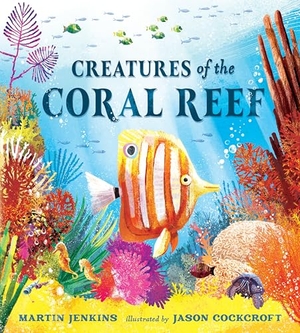 Jenkins, Martin. Creatures of the Coral Reef. Candlewick Press (MA), 2026.