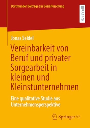 Seidel, Jonas. Vereinbarkeit von Beruf und privater Sorgearbeit in kleinen und Kleinstunternehmen - Eine qualitative Studie aus Unternehmensperspektive. Springer Gabler, 2025.