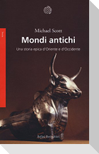 Mondi antichi. Una storia epica d'Oriente e d'Occidente