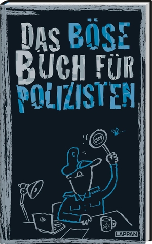 Höke, Linus / Gitzinger, Peter et al. Das böse Buch für Polizisten - Neuausgabe | Satirisches Geschenkbuch für PolizistInnen - mit lustigen Geschichten und nicht ganz ernst gemeinten Ratschlägen. Lappan Verlag, 2023.