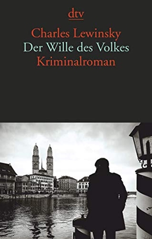 Lewinsky, Charles. Der Wille des Volkes - Kriminalroman. dtv Verlagsgesellschaft, 2019.