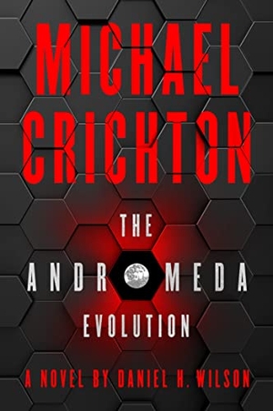 Crichton, Michael / Daniel H. Wilson. ANDROMEDA EVOLUTION PB. Harper Collins Publishers - UK Wholesale Acct, 2020.