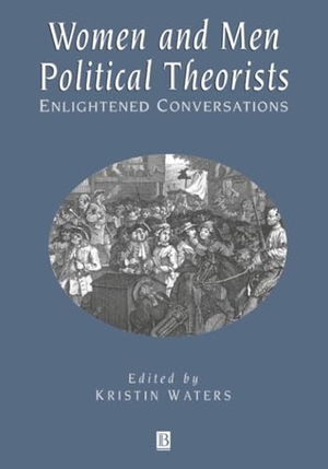 Waters. Women and Men Political Theorists. John Wiley & Sons, 2000.