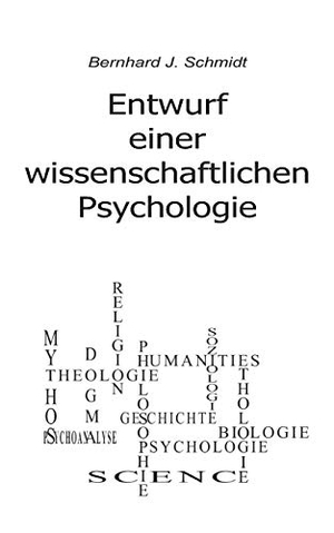 Schmidt, Bernhard J.. Entwurf einer wissenschaftlichen Psychologie. Books on Demand, 2020.