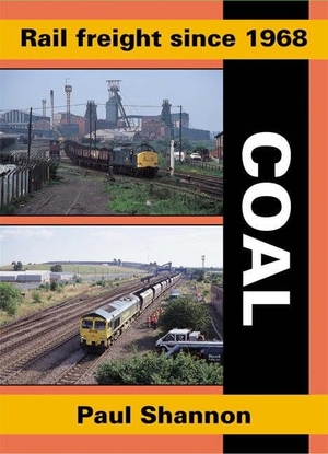 Shannon, Paul. Rail Freight Since 1968 - Coal. Mortons Media Group, 2011.