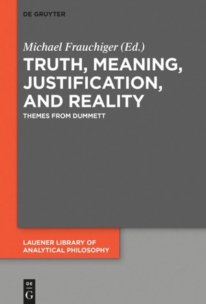 Frauchiger, Michael (Hrsg.). Truth, Meaning, Justification, and Reality - Themes from Dummett. De Gruyter, 2017.