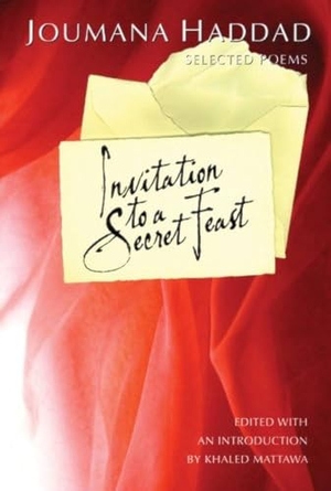 Haddad, Joumana. Invitation to a Secret Feast - Selected Poems. Tupelo Press, Incorporated, 2026.