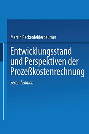 Reckenfelderbäumer, Martin. Entwicklungsstand und Perspektiven der Prozeßkostenrechnung. Gabler Verlag, 1998.