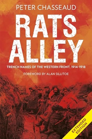 Chasseaud, Peter. Rats Alley - Trench Names of the Western Front, 1914-1918. The History Press Ltd, 2024.