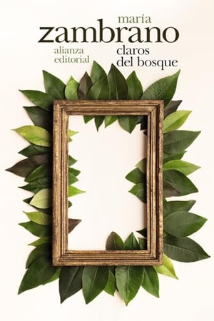 Zambrano, María / Joaquín Verdú de Gregorio. Claros del bosque. Alianza Editorial, 2019.