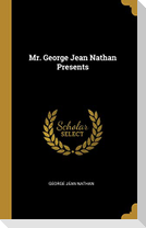 Mr. George Jean Nathan Presents