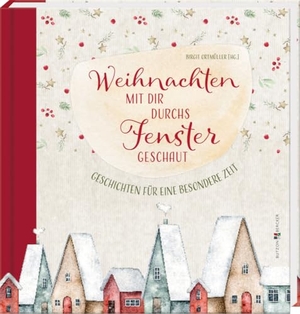 Ortmüller, Birgit (Hrsg.). Weihnachten mit dir durchs Fenster geschaut - Geschichten für eine besondere Zeit. Weihnachtsgeschichten für Erwachsene, zum Selbst- und Vorlesen. Besinnlich und nostalgisch durch die Adventszeit. Butzon & Bercker, 2024.