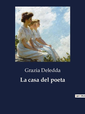 Deledda, Grazia. La casa del poeta. Culturea, 2023.