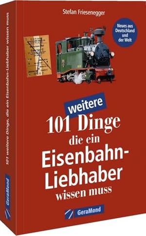 Friesenegger, Stefan. 101 weitere Dinge, die ein Eisenbahn-Liebhaber wissen muss. GeraMond Verlag, 2023.