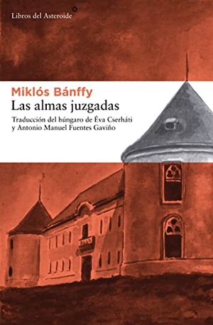 Bánffy, Miklós. Las almas juzgadas. Libros del Asteroide S.L.U., 2010.