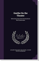 Goethe On the Theater: Selections From the Conversations With Eckermann
