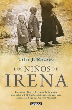 Mazzeo, Tilar J.. Los Niños de Irena / Irena's Children: The Extraordinary Story of the Woman Who Saved 2.500 Children from the Warsaw Ghetto. Prh Grupo Editorial, 2017.