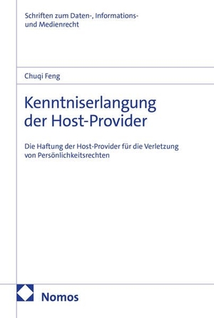 Feng, Chuqi. Kenntniserlangung der Host-Provider - Die Haftung der Host-Provider für die Verletzung von Persönlichkeitsrechten. Nomos Verlags GmbH, 2026.
