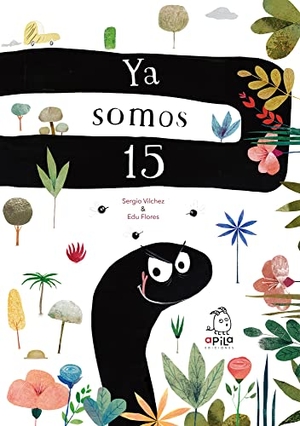 Flores, Edu / Sergio Vílchez Vidal. Ya somos 15. APILA EDICIONES, 2022.