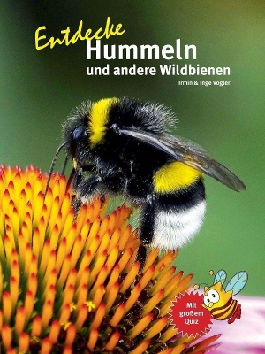 Vogler, Inge / Irmin Vogler. Entdecke Hummeln und andere Wildbienen. NTV Natur und Tier-Verlag, 2026.