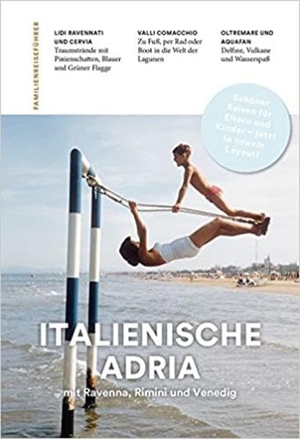 Aigner, Gottfried. Familienreiseführer Italienische Adria - mit Ravenna, Rimini und Venedig. Companions Verlag GmbH, 2017.