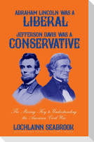 Abraham Lincoln Was a Liberal, Jefferson Davis Was a Conservative