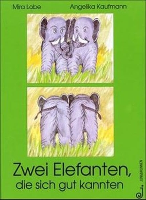 Lobe, Mira / Angelika Kaufmann. Zwei Elefanten, die sich gut kannten. Jungbrunnen Verlag, 1996.