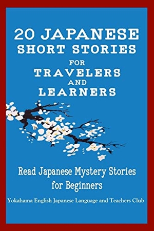 English Japanese Language & Teachers Clu / Tamaka Pedersen, Christian et al. 20 Japanese Short Stories for Travelers and Learners Read Japanese Mystery Stories for Beginners. Lulu.com, 2021.