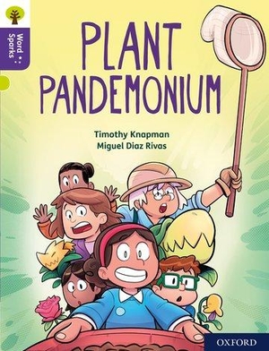 Knapman, Timothy. Oxford Reading Tree Word Sparks: Level 11: Plant Pandemonium. Oxford University Press, 2020.