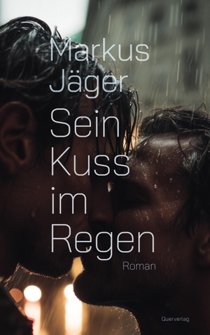 Jäger, Markus. Sein Kuss im Regen - Roman. Quer Verlag GmbH, 2025.