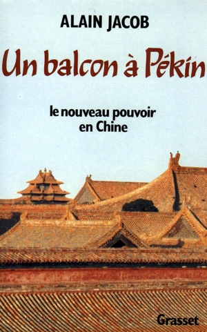 Jacob-A. Un balcon à Pékin. Editions Grasset, 2018.
