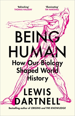 Dartnell, Lewis. Being Human - How our biology shaped world history. Random House UK Ltd, 2023.