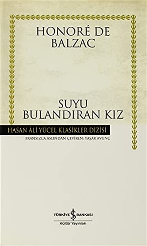 de Balzac, Honore. Suyu Bulandiran Kiz. Türkiye Is Bankasi Kültür Yayinlari, 2009.