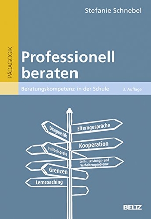 Schnebel, Stefanie. Professionell beraten - Beratungskompetenz in der Schule. Julius Beltz GmbH, 2017.
