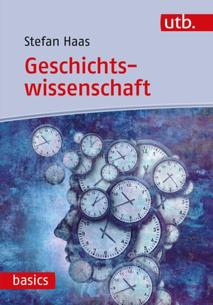 Haas, Stefan. Geschichtswissenschaft - Eine Einführung. UTB GmbH, 2023.